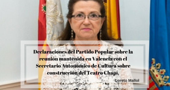 Declaraciones del Partido Popular sobre la reunión mantenida en Valencia con el Secretario Autonómico de Cultura sobre construcción del Teatro Chapí.